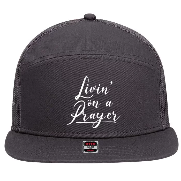 Inspirational Livin' On A Prayer 7 Panel Mesh Trucker Snapback Hat