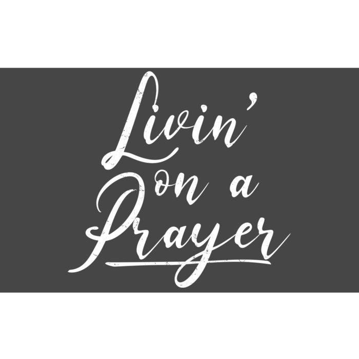 Inspirational Livin' On A Prayer Bumper Sticker