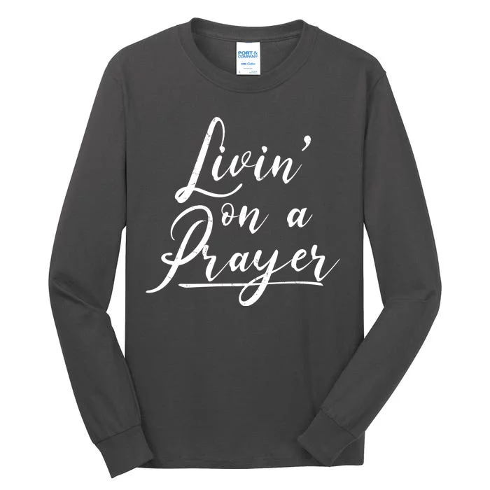 Inspirational Livin' On A Prayer Tall Long Sleeve T-Shirt