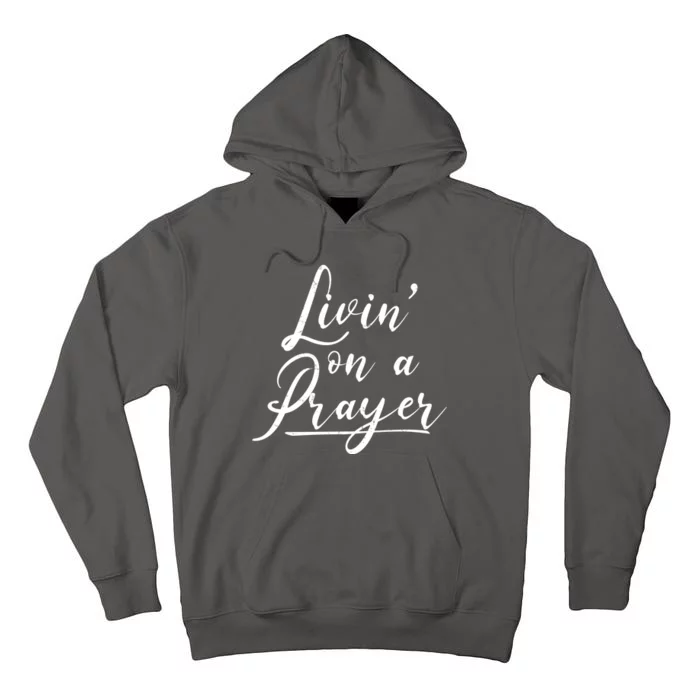 Inspirational Livin' On A Prayer Tall Hoodie