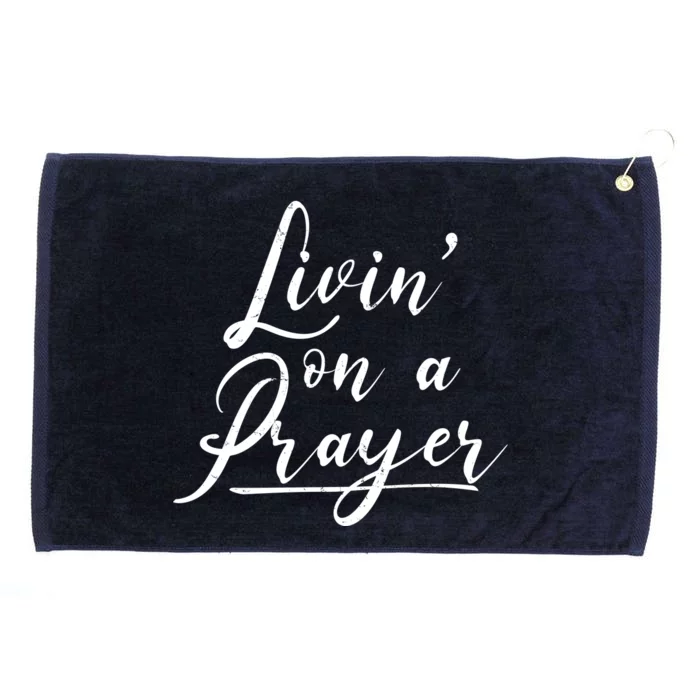 Inspirational Livin' On A Prayer Grommeted Golf Towel