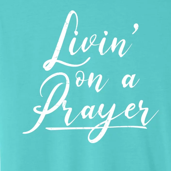 Inspirational Livin' On A Prayer ChromaSoft Performance T-Shirt