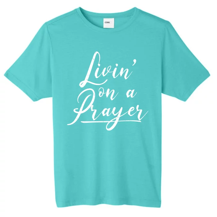 Inspirational Livin' On A Prayer ChromaSoft Performance T-Shirt