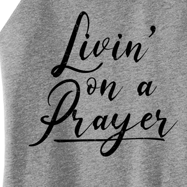 Inspirational Livin' On A Prayer Women’s Perfect Tri Rocker Tank