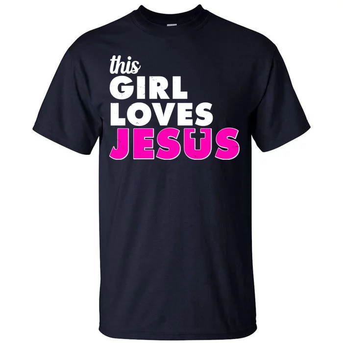 Inspirational This Girl Loves Jesus Tall T-Shirt