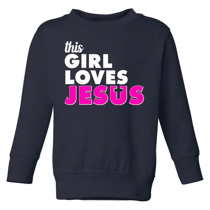 Inspirational This Girl Loves Jesus Toddler Sweatshirt