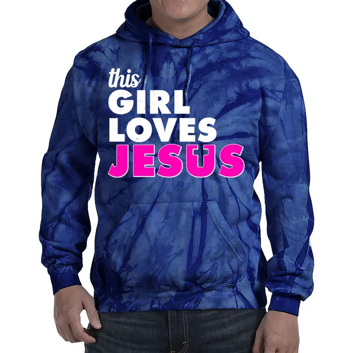 Inspirational This Girl Loves Jesus Tie Dye Hoodie