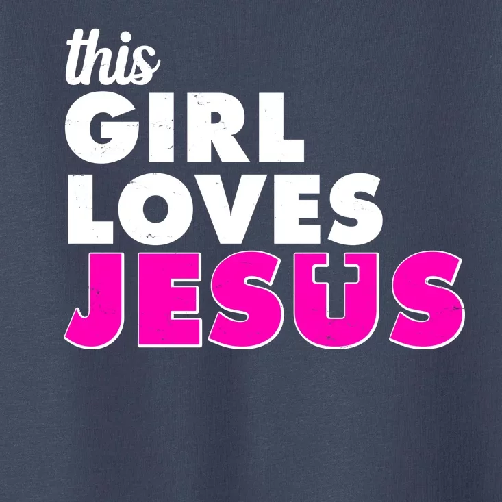 Inspirational This Girl Loves Jesus Toddler T-Shirt