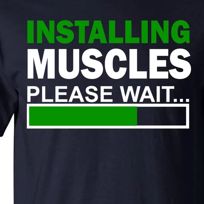 Installing Muscles Please Wait... Tall T-Shirt