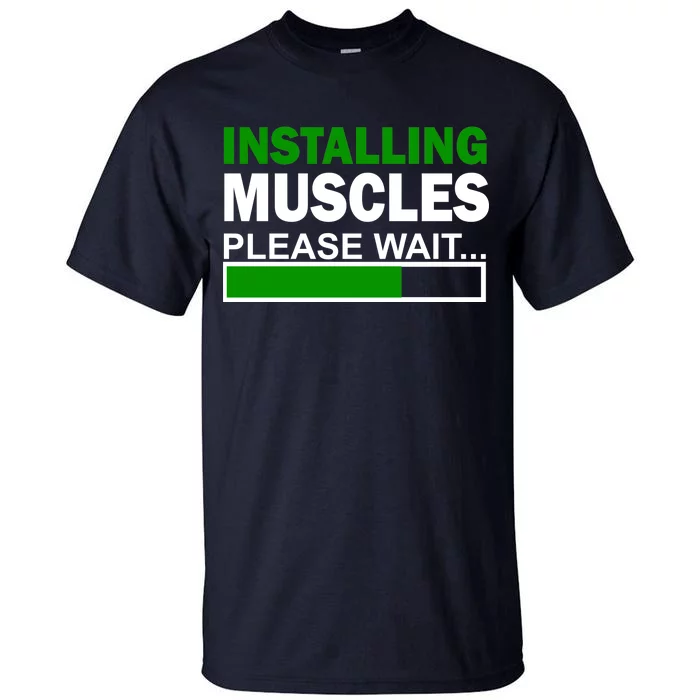 Installing Muscles Please Wait... Tall T-Shirt