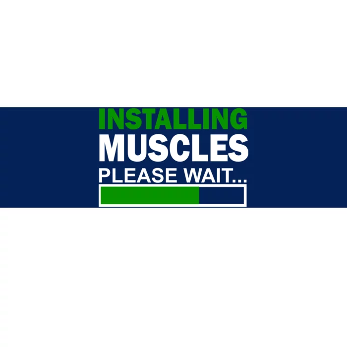 Installing Muscles Please Wait... Bumper Sticker