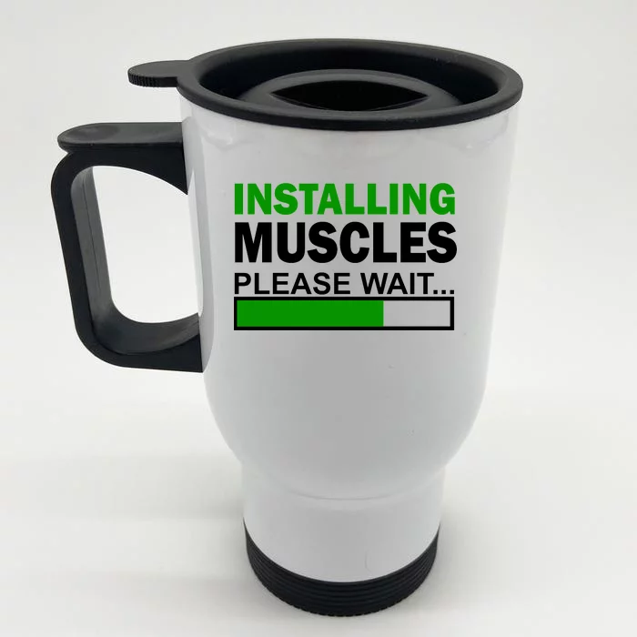 Installing Muscles Please Wait... Front & Back Stainless Steel Travel Mug