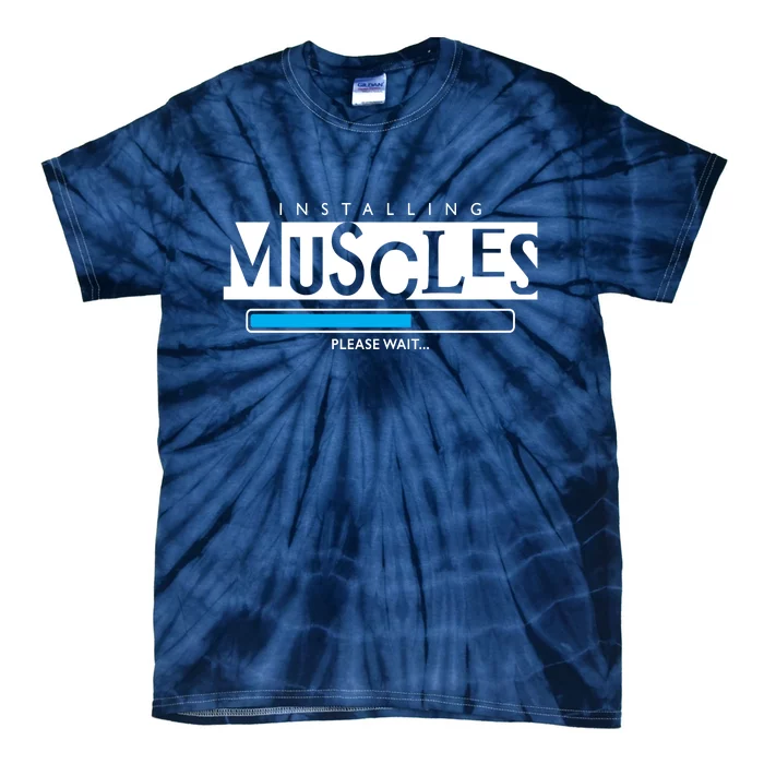 Installing Muscles Please Wait Funny Workout Tie-Dye T-Shirt