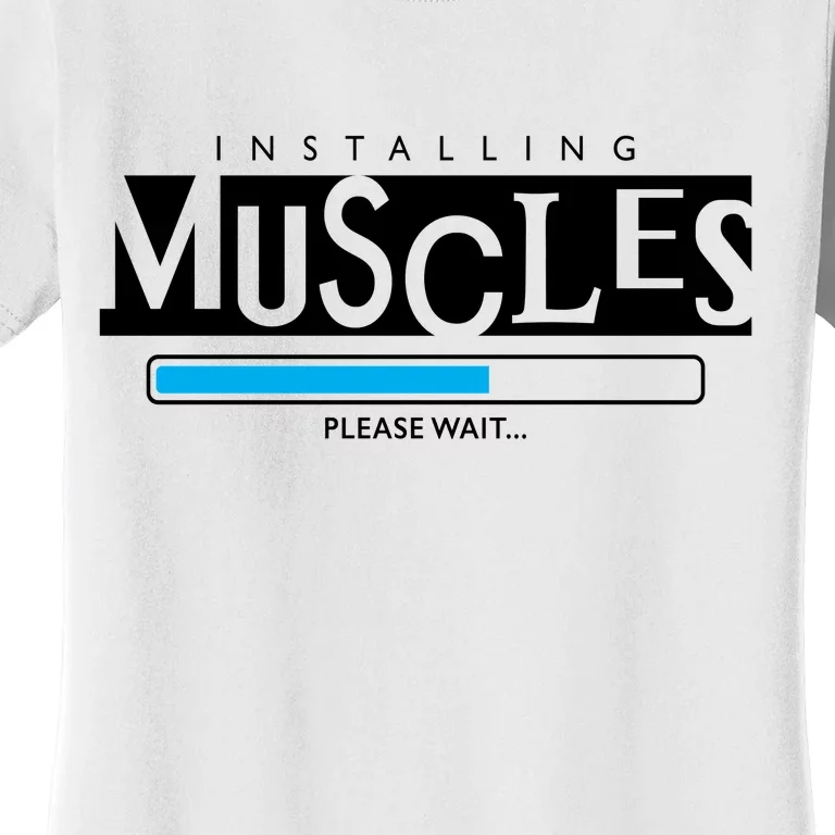 Installing Muscles Please Wait Funny Workout Women's T-Shirt