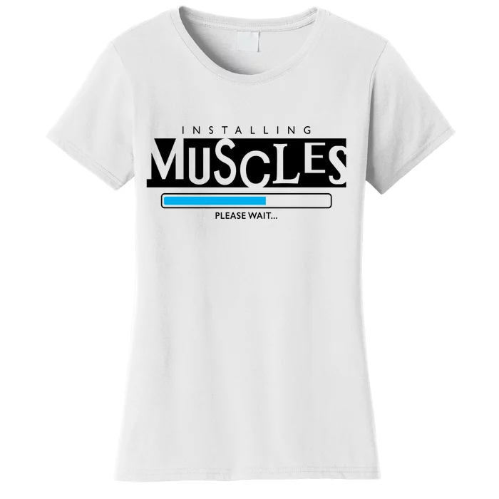 Installing Muscles Please Wait Funny Workout Women's T-Shirt