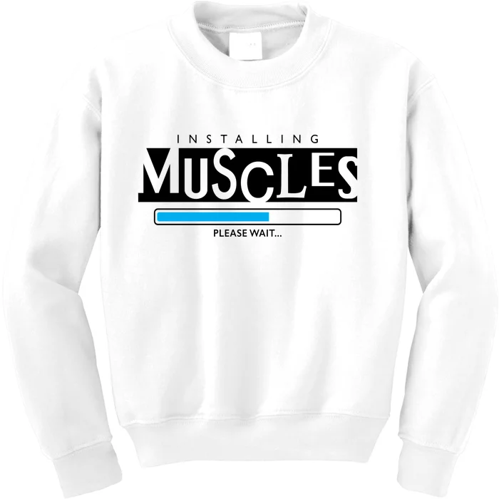 Installing Muscles Please Wait Funny Workout Kids Sweatshirt