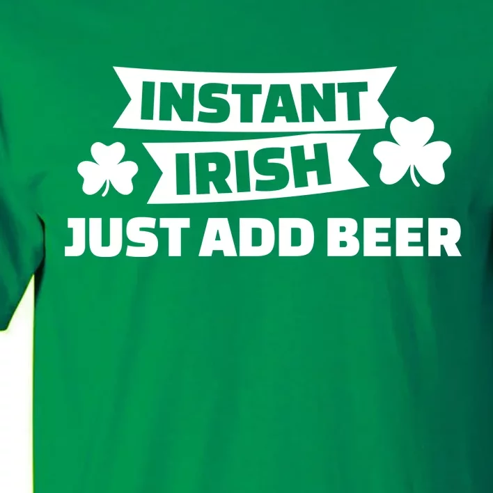 Instant Irish Just Add Beer Tall T-Shirt