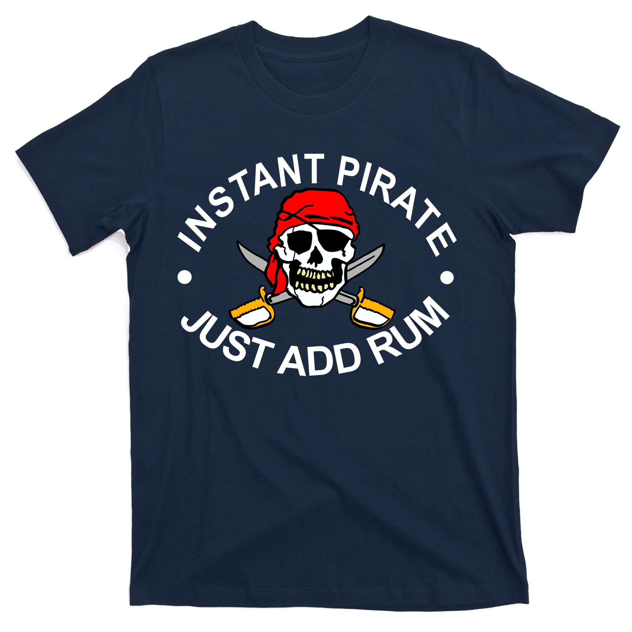 Instant Pirate Just Add Rum T-Shirt | TeeShirtPalace