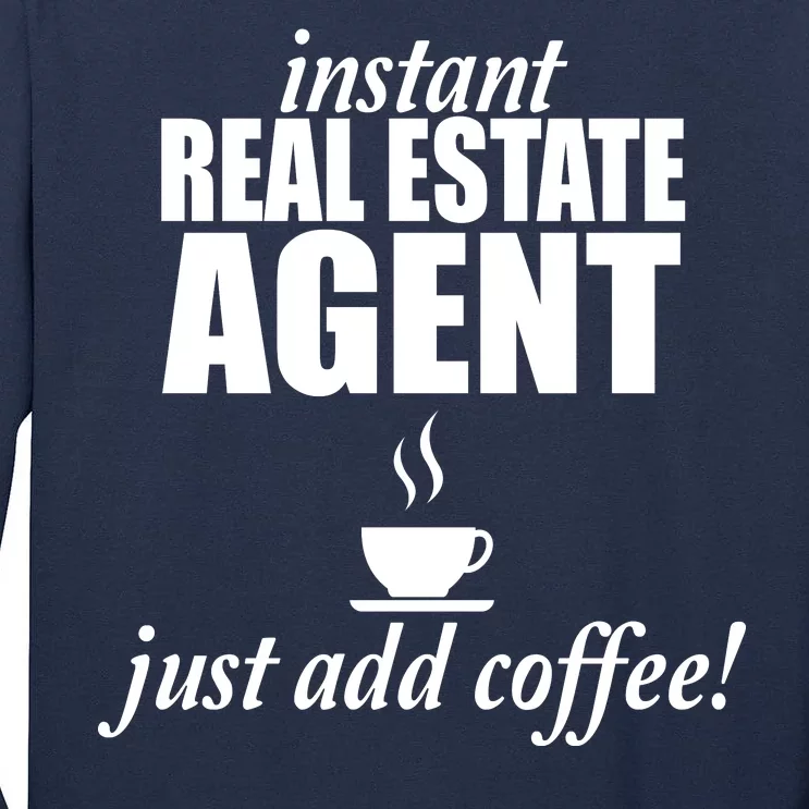 Instant Real Estate Agent Just Add Coffee Tall Long Sleeve T-Shirt