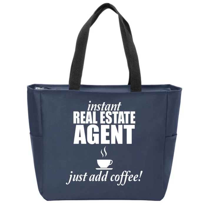 Instant Real Estate Agent Just Add Coffee Zip Tote Bag