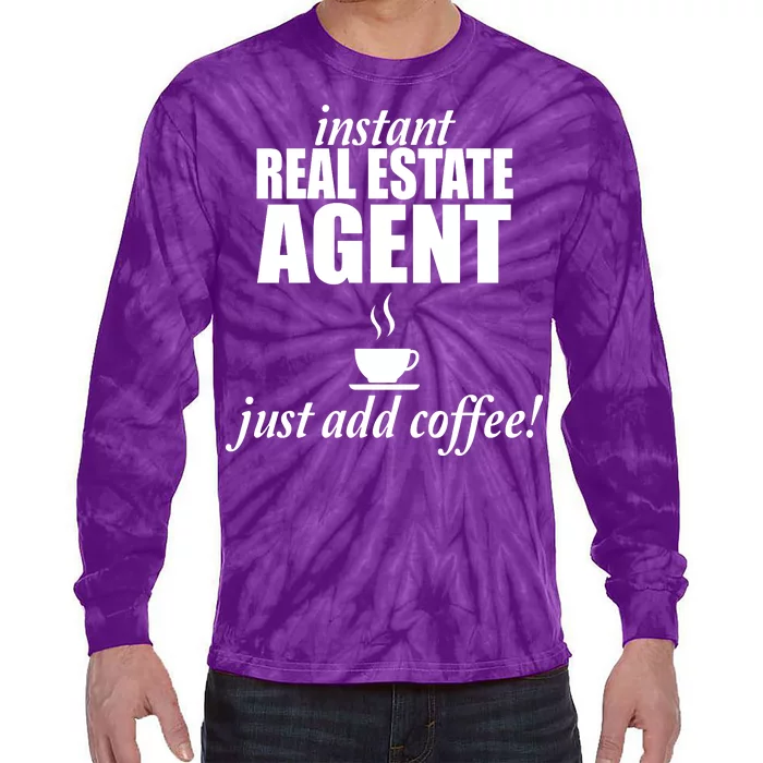 Instant Real Estate Agent Just Add Coffee Tie-Dye Long Sleeve Shirt