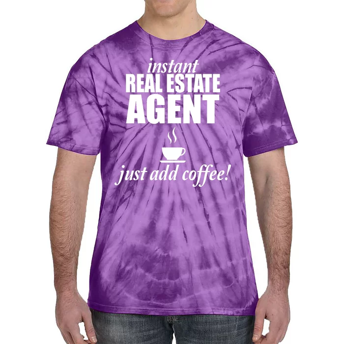 Instant Real Estate Agent Just Add Coffee Tie-Dye T-Shirt