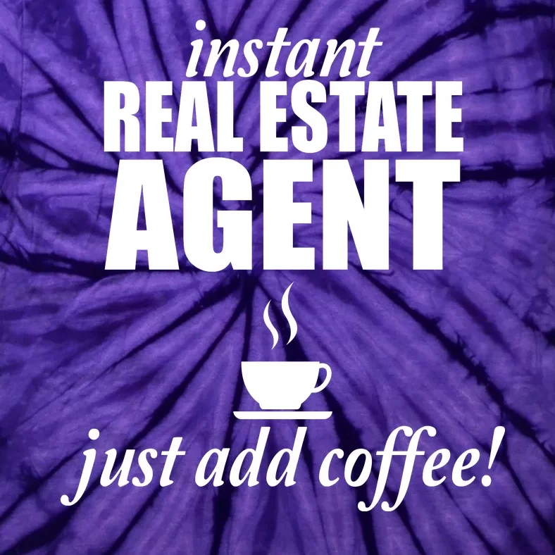 Instant Real Estate Agent Just Add Coffee Tie-Dye T-Shirt