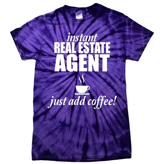 Instant Real Estate Agent Just Add Coffee Tie-Dye T-Shirt