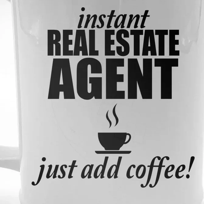 Instant Real Estate Agent Just Add Coffee Front & Back Beer Stein