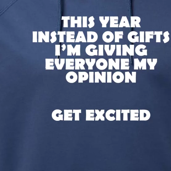 Instead of Gifts I'm Giving Everyone My Opinion Performance Fleece Hoodie