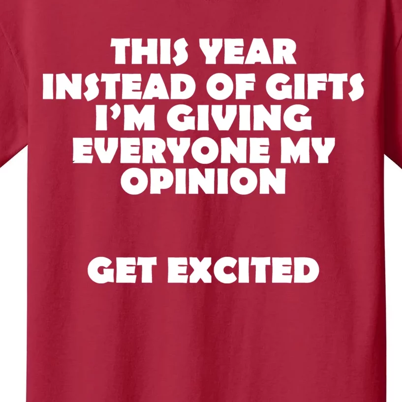 Instead of Gifts I'm Giving Everyone My Opinion Kids T-Shirt