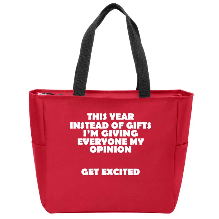 Instead of Gifts I'm Giving Everyone My Opinion Zip Tote Bag