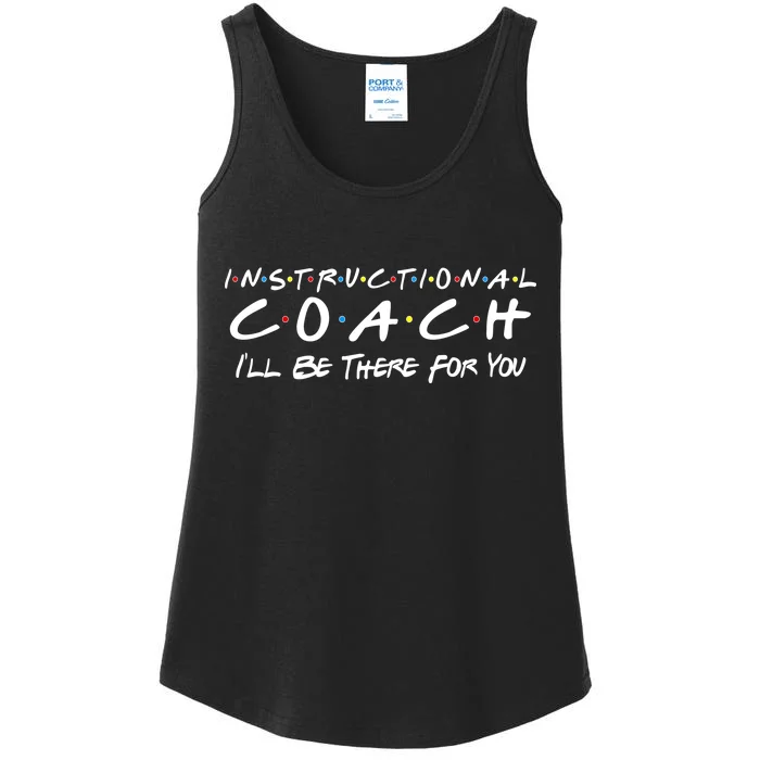 Instructional Coach I'll Be There For You Ladies Essential Tank