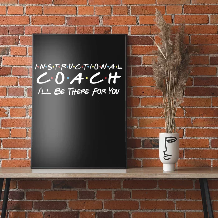 Instructional Coach I'll Be There For You Poster