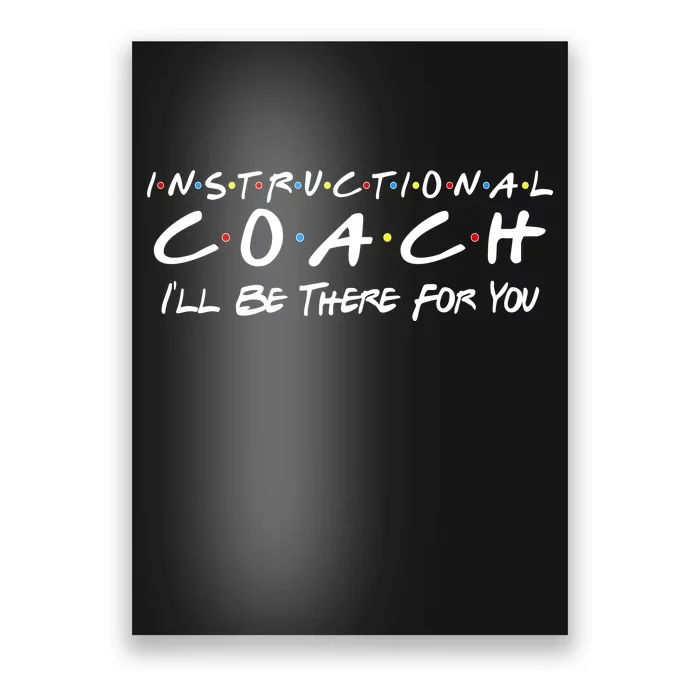 Instructional Coach I'll Be There For You Poster