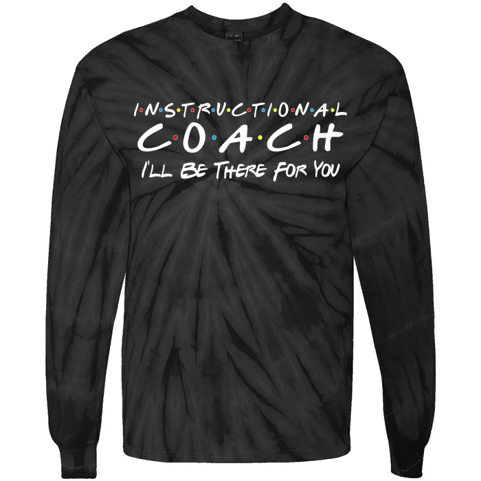 Instructional Coach I'll Be There For You Tie-Dye Long Sleeve Shirt