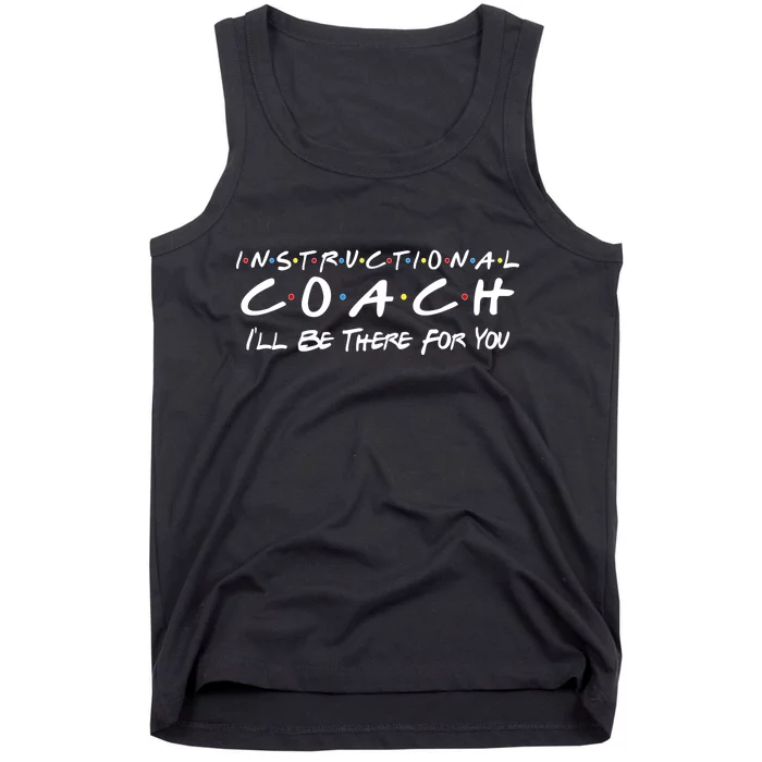 Instructional Coach I'll Be There For You Tank Top