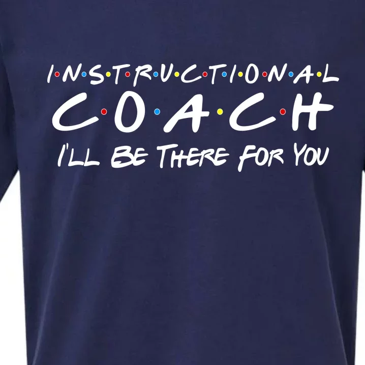 Instructional Coach I'll Be There For You Sueded Cloud Jersey T-Shirt