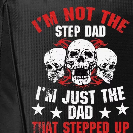 I'm Not The Step Dad I'm Dad That Stepped Up Father's Day City Backpack