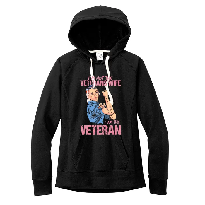 I'm Not The Veterans Wife I Am The Veteran Female Veteran Women's Fleece Hoodie