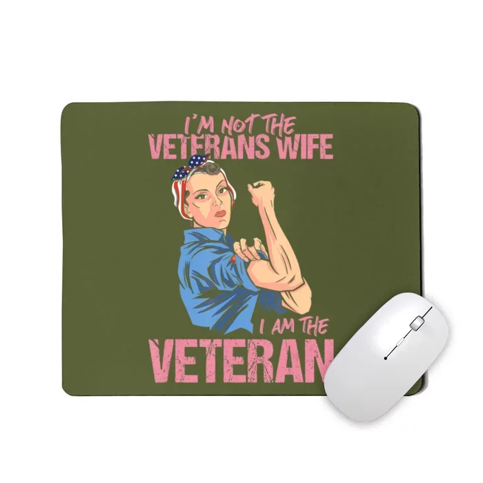 I'm Not The Veterans Wife I Am The Veteran Female Veteran Mousepad