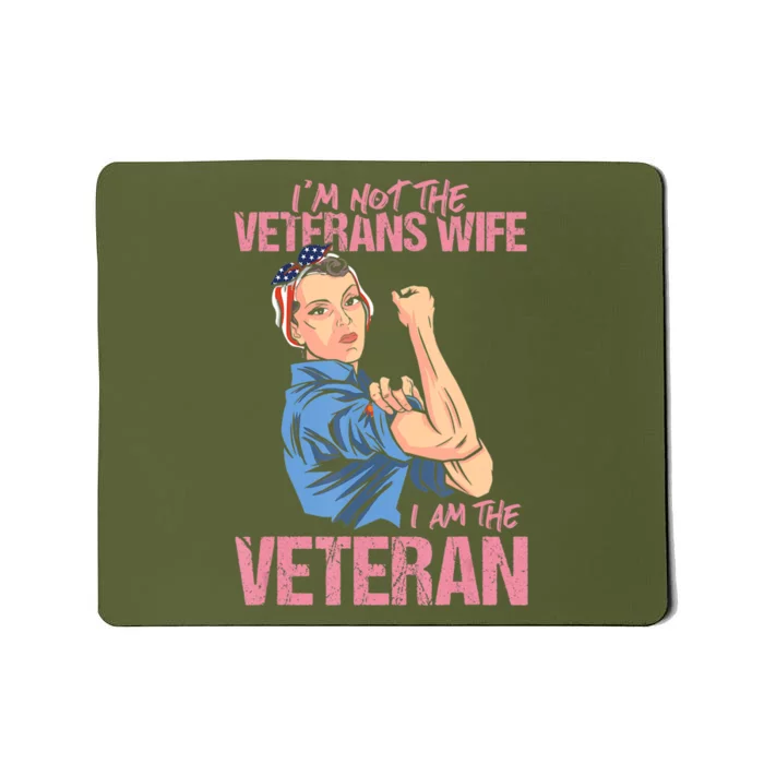 I'm Not The Veterans Wife I Am The Veteran Female Veteran Mousepad