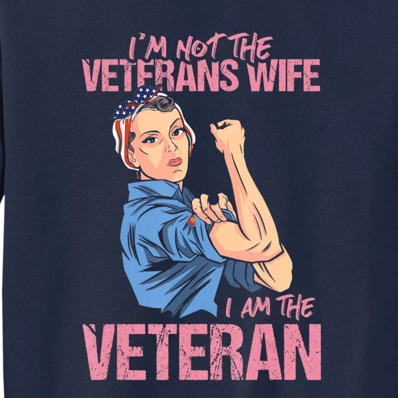 I'm Not The Veterans Wife I Am The Veteran Female Veteran Tall Sweatshirt