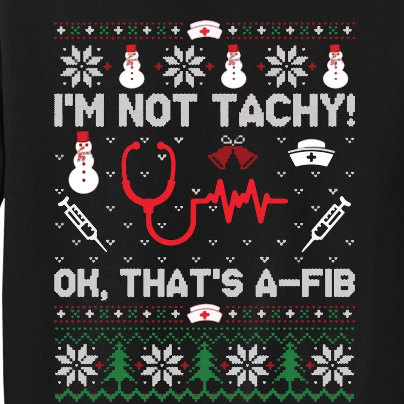 IM Not Tachy Funny Nurse Ugly Christmas Sweaters Sweat Sweatshirt