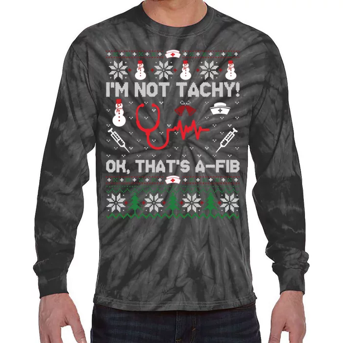 IM Not Tachy Funny Nurse Ugly Christmas Sweaters Sweat Tie-Dye Long Sleeve Shirt