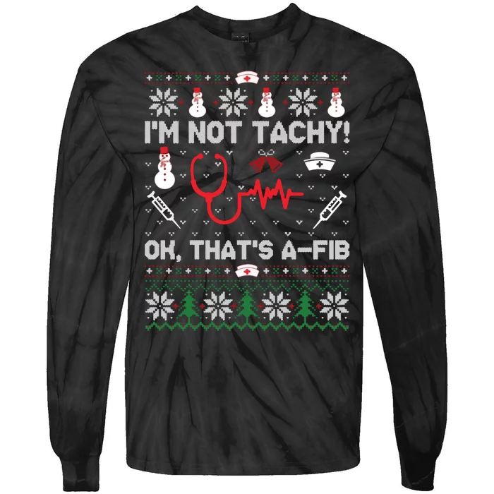 IM Not Tachy Funny Nurse Ugly Christmas Sweaters Sweat Tie-Dye Long Sleeve Shirt