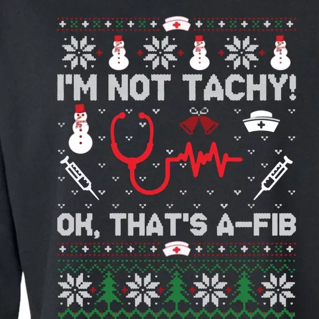 IM Not Tachy Funny Nurse Ugly Christmas Sweaters Sweat Cropped Pullover Crew