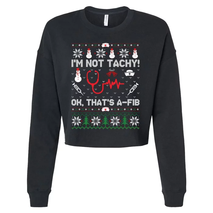 IM Not Tachy Funny Nurse Ugly Christmas Sweaters Sweat Cropped Pullover Crew