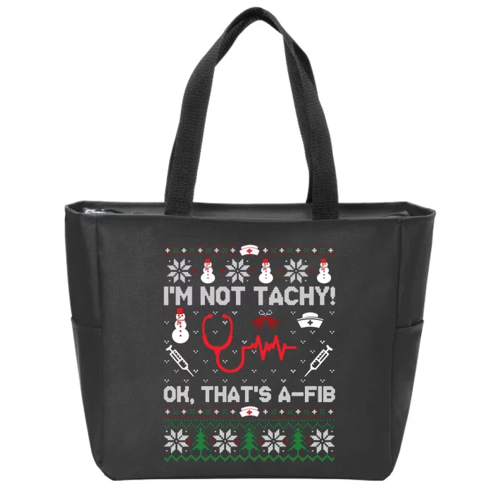 IM Not Tachy Funny Nurse Ugly Christmas Sweaters Sweat Zip Tote Bag