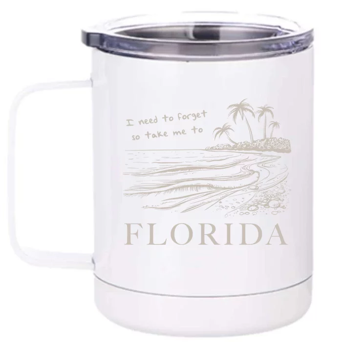 I Need To Forget So Take Me To Florida Ttpd Front & Back 12oz Stainless Steel Tumbler Cup